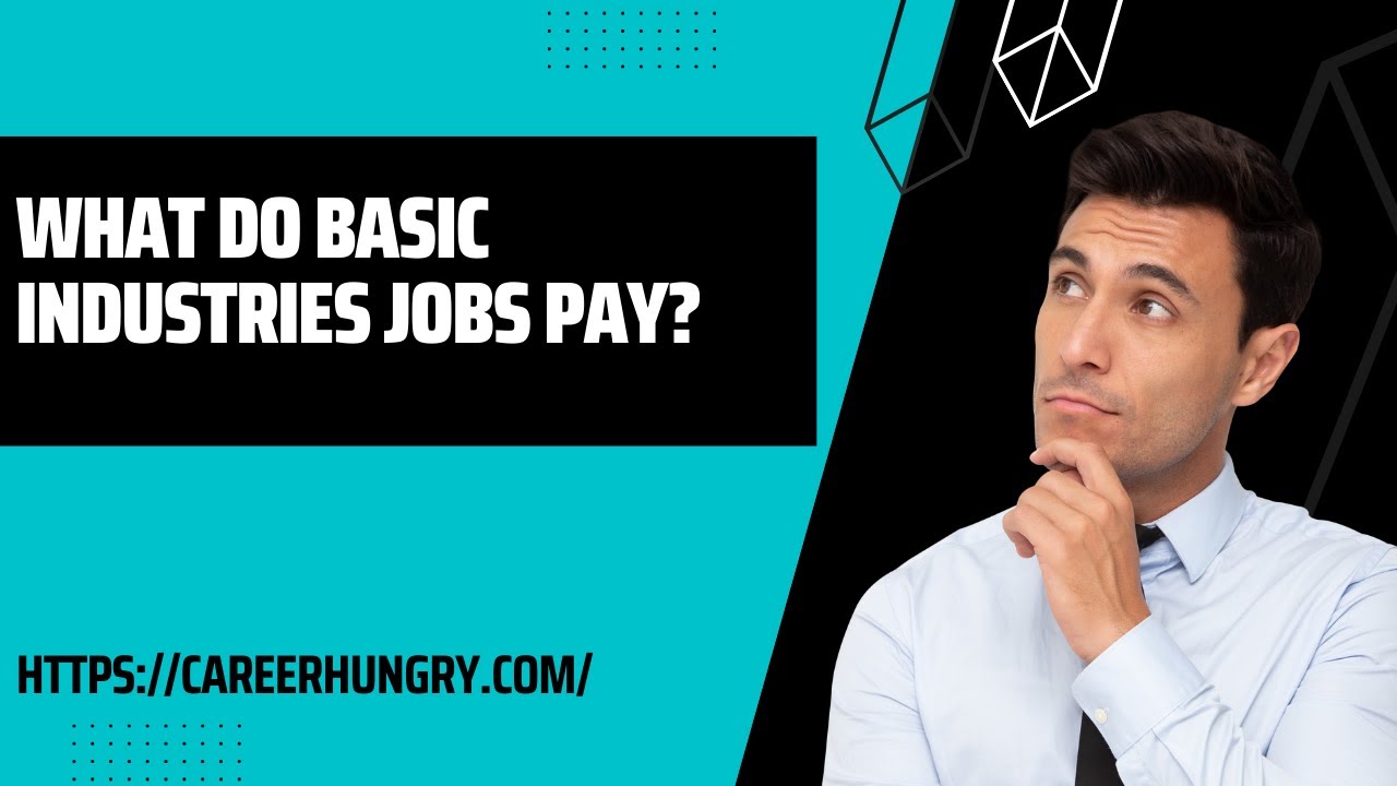 Do Basic Industries Jobs Pay